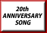20th ANNIVERSARY SONG